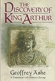 The Discovery of King Arthur 1st edition by Ashe, Geoffrey published by Anchor Books Hardcover