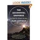 The Accidental Universe: The World You Thought You Knew