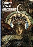 Gustave Moreau : Maître sorcier by 