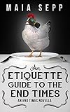 An Etiquette Guide to the End Times: (An End Times Novella)