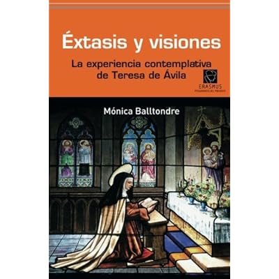 Éxtasis y visiones: La experiencia contemplativa de Teresa de Ávila (Pensamiento del presente) Éxtasis y visiones: La experiencia contemplativa de Teresa de Ávila (Pensamiento del presente)