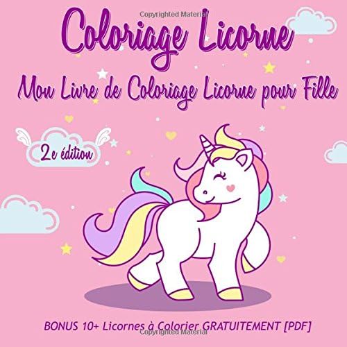 Download Coloriage Licorne: Mon Livre de Coloriage Licorne pour Fille - 2e édition.: BONUS 10+ Licornes à Colorier GRATUITEMENT [PDF] PDF