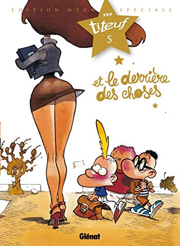 Titeuf, Tome 5 : Et le derrière des choses : Edition Méga Spécial Titeuf le film by Zep
