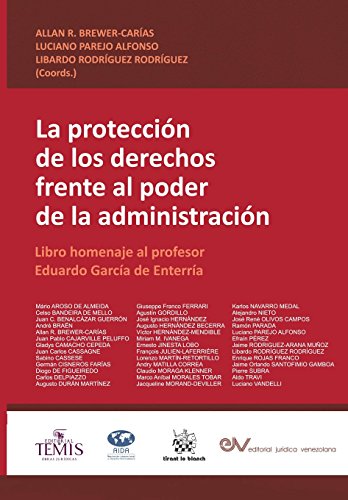 LA PROTECCIÃ“N DE LOS DERECHOS FRENTE AL PODER DE LA ADMINISTRACIÃ“N. Libro homenaje al profesor Eduardo GarcÃ­a de EnterrÃ­a (Spanish Edition)