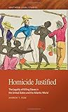 Andrew T. Fede, "Homicide Justified: The Legality of Killing Slaves in the United States and Atlantic World" (U Georgia Press, 2017)