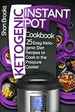 Ketogenic Instant Pot Cookbook: 25 Easy Ketogenic Diet Recipes to Cook in the Pressure Cooker