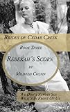 Rebekah's Scorn (Brides of Cedar Creek Book 3)