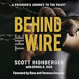 Behind the Wire: A Prisoner's Journey to the Pulpit by