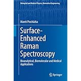 Surface-Enhanced Raman Spectroscopy: Bioanalytical, Biomolecular and Medical Applications (Biological and Medical Physics, Biomedical Engineering)