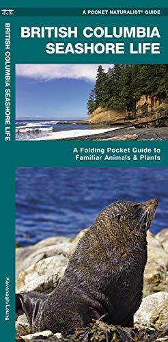 British Columbia Seashore Life: A Folding Pocket Guide to Familiar Plants and Animals (Wildlife and Nature Identification) by James Kavanagh, Waterford Press
