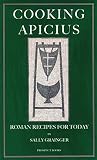 Cooking Apicius by Marcus Gavius Apicius, Sally Grainger