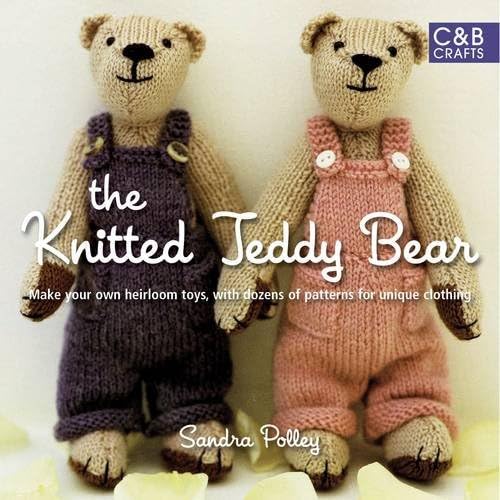 Download The Knitted Teddy Bear: Make your own heirloom Toys, with dozens of paterns for unique clothing PDF