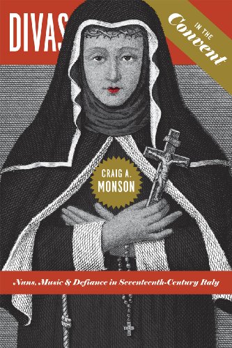 Divas in the Convent: Nuns, Music, and Defiance in Seventeenth-Century Italy