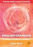 English Grammar : A Resource Book for Students, Berry, Roger, 0415561094
