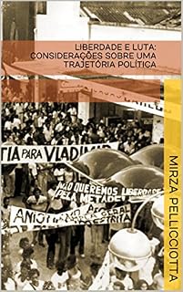 Livro LIBERDADE E LUTA: CONSIDERAÇÕES SOBRE UMA TRAJETÓRIA POLÍTICA