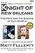 The Knight of New Orleans: The Pride and the Sorrow of Paul Morphy by Matt Fullerty