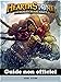 Hearthstone Heroes Of Warcraft Guide Non Officiel (French Edition) by Josh Abbott, Hiddenstuff Entertainment