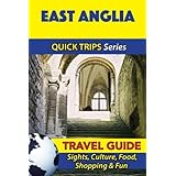 East Anglia Travel Guide (Quick Trips Series): Sights, Culture, Food, Shopping & Fun