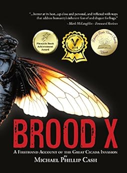 Brood X: A Firsthand Account of the Great Cicada Invasion by [Cash, Michael Phillip]