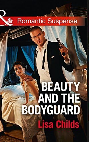 Beauty And The Bodyguard (Bachelor Bodyguards, Book 3) (Fortune's Children) by Lisa Childs (2016-07-14) Paperback – January 1, 1814