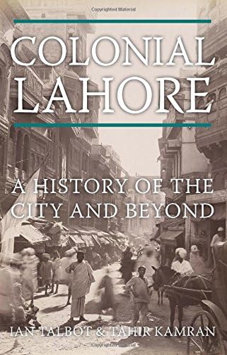 Colonial Lahore: A History of the City and Beyond