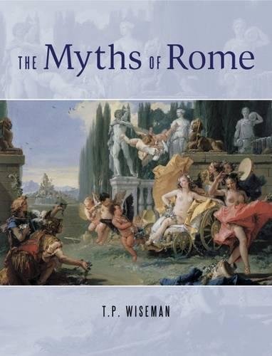 The Myths of Rome by T.P. Wiseman