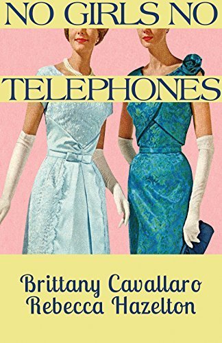 No Girls No Telephones by Cavallaro, Brittany, Hazelton, Rebecca (2014) Paperback