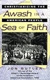 Front cover for the book Awash in a Sea of Faith: Christianizing the American People by Jon Butler