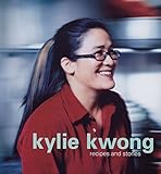 Kylie Kwong: Recipes and Stories