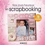 Nos jours heureux en scrapbooking (French Edition) by 