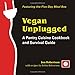 Vegan Unplugged: A Pantry Cuisine Cookbook and Survival Guide by Jon Robertson, Recipes by Robin Robertson