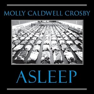 The Forgotten Epidemic That Became Medicine&rsquo;s Greatest Mystery - Molly Caldwell Crosby