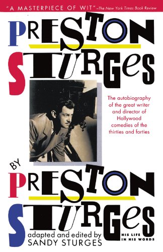Preston Sturges by Preston Sturges: His Life in His Words by Preston Sturges