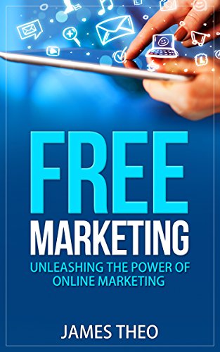 Free Marketing (Email Marketing,Google with SEO,Affiliate Marketing,Blogging,Social Media): The Ultimate Free Marketing Guide