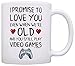 ThisWear Funny Gamer Gifts I Promise to Love You When You're Old Still Play Video Games Nerdy Wedding Gift 11oz Ceramic Coffee Mug with Handle