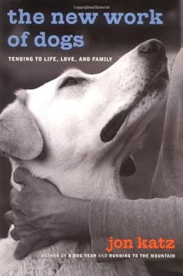 The New Work Of Dogs Tending To Life Love And Family Amazon De Katz Jon Fremdsprachige Bucher