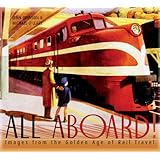 All Aboard!: Images from the Golden Age of Rail Travel