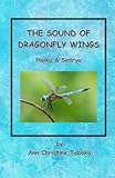 The Sound of Dragonfly Wings: Haiku & Senryu by Ann Christine Tabaka