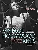 Vintage Hollywood Knits: Knit 20 Glamorous Sweaters as Worn by the Stars by Bill Gibb