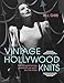 Vintage Hollywood Knits: Knit 20 Glamorous Sweaters as Worn by the Stars by Bill Gibb