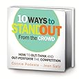 10-Ways To Stand Out From The Crowd [2011 ADDITIONAL BONUS CONTENT] (Personal &amp; Professional Growth Series, Volume 2)