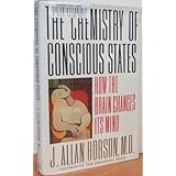 The Chemistry of Conscious States: How the Brain Changes Its Mind