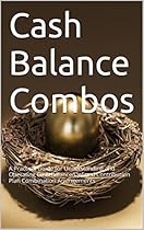 Cash Balance Combos: A Practical Guide for Understanding and Operating Cash Balance/Defined Contribution Plan Combination Arrangements Cash Balance Combos: A Practical Guide for Understanding and Operating Cash Balance/Defined Contribution Plan Combination Arrangements