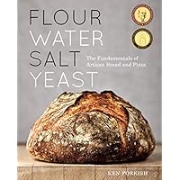 Flour Water Salt Yeast: The Fundamentals of Artisan Bread and Pizza [A Cookbook]