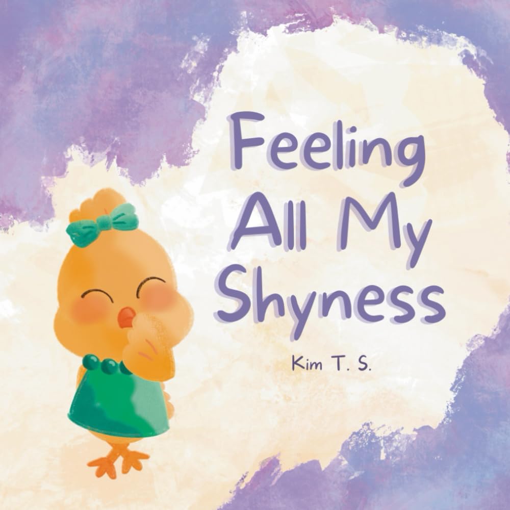 Feeling All My Shyness: Overcoming Shyness for Kids (Feeling All My Feelings) Feeling All My Shyness: Overcoming Shyness for Kids (Feeling All My Feelings) Paperback Kindle Hardcover