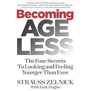 Becoming Ageless: The Four Secrets to Looking and Feeling Younger Than Ever