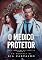 Livro O Médico Protetor (Médicos de Seattle Livro 1)
