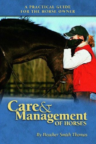 Care and Management of Horses by Heather Smith Thomas