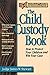 The Child Custody Book: How to Protect Your Children and Win Your Case (Rebuilding Books)