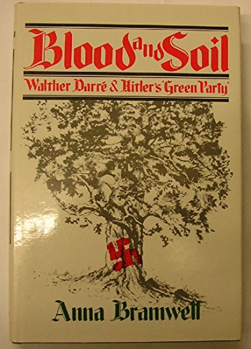 Blood and Soil: Walther Darre and Hitler's Green Party
